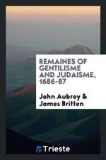 Remaines of Gentilisme and Judaisme, 1686-87