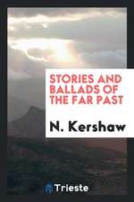 Stories and Ballads of the Far Past