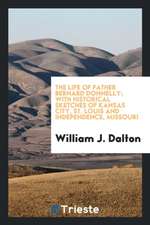 The Life of Father Bernard Donnelly; With Historical Sketches of Kansas City, St. Louis and Independence, Missouri