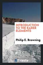 Introduction to the Rarer Elements