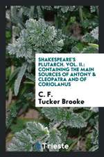 Shakespeare's Plutarch. Edited by C.F. Tucker Brooke