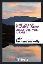 A History of Classical Greek Literature, Vol. II, Part I