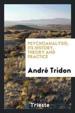 Psychoanalysis; Its History, Theory and Practice