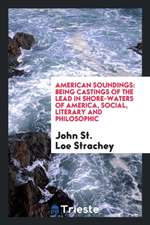 American Soundings: Being Castings of the Lead in Shore-Waters of America, Social, Literary and Philosophic