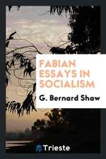 Fabian Essays in Socialism