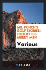 Mr. Punch's Golf Stories: Told by His Merry Men