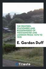 The Printers, Stationers and Bookbinders of Westminster and London from 1476 to 1535