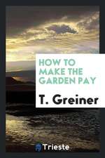 How to Make the Garden Pay