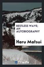 Restless Wave; An Autobiography