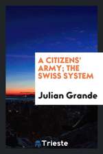 A Citizens' Army; The Swiss System