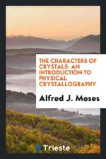 The Characters of Crystals: An Introduction to Physical Crystallography