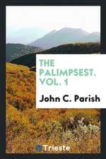 The Palimpsest. Vol. 1