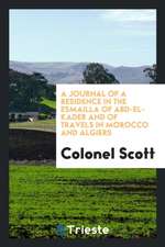 A Journal of a Residence in the Esmailla of Abd-El-Kader and of Travels in Morocco and Algiers