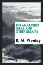 The Anarchist Ideal and Other Essays