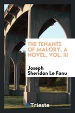 The Tenants of Malory. a Novel, Vol. III