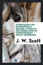 Syndicalism and Philosophical Realism a Study in the Correlation of Contemporary Social Tendencies