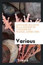 Annuaire-Bulletin de la Société de l'Histoire de France, Annee 1884