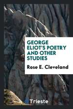 George Eliot's Poetry and Other Studies