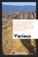 Special Rules on Cataloging, to Supplement A.L.A. Rules - Advance Edition 1-21