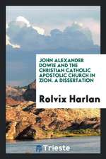 John Alexander Dowie and the Christian Catholic Apostolic Church in Zion