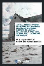 Annual Report: Division of Intramural Research Programs, National Institute of Mental Health, Oct. 1, 1985 - Sept. 30, 1986, Vol. I -