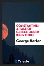 Constantine: A Tale of Greece Under King Otho