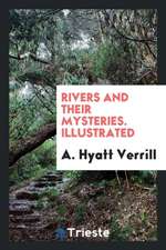 Rivers and Their Mysteries. Illustrated