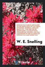 Income Tax Tables and Guide to the Deduction of Tax from Dividends, Interest, Ground Rents, Etc., for the Use of Secretaries, Accountants, Commercial