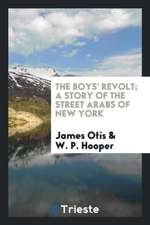 The Boys' Revolt; A Story of the Street Arabs of New York