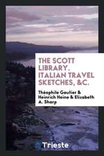 The Scott Library. Italian Travel Sketches, &c.