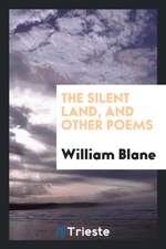 The Silent Land, and Other Poems