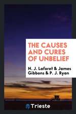 The Causes and Cures of Unbelief