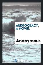 Aristocracy. a Novel