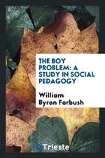 The Boy Problem: A Study in Social Pedagogy