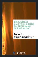 The Musical Amateur; A Book on the Human Side of Music