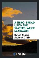 A Hero, Bread Upon the Waters, Alice Learmont