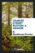 Charles Sydney Buxton: A Memoir