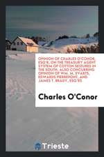 Opinion of Charles O'Conor, Esq'r, on the Treasury Agent System of Cotton Seizures in the South, Also Concurring Opinion of Wm. M. Evarts, Edwards Pie