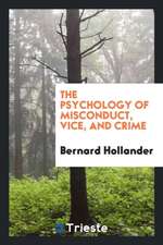 The Psychology of Misconduct, Vice, and Crime