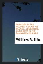 Paradise in the Pacific; A Book of Travel, Adventure, and Facts in the Sandwich Islands