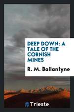 Deep Down: A Tale of the Cornish Mines