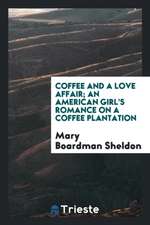 Coffee and a Love Affair; An American Girl's Romance on a Coffee Plantation