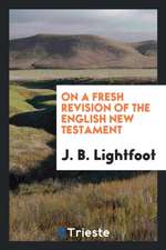 On a Fresh Revision of the English New Testament