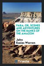 Para; Or, Scenes and Adventures on the Banks of the Amazon