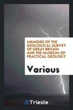 Memoirs of the Geological Survey of Great Britain and the Museum of Practical Geology