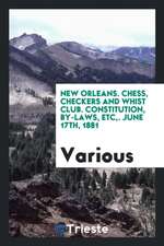 New Orleans. Chess, Checkers and Whist Club. Constitution, By-Laws, Etc, . June 17th, 1881