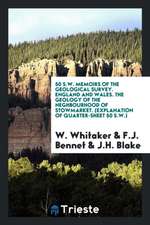 50 S.W. Memoirs of the Geological Survey. England and Wales. the Geology of the Neghbourhood of Stowmarket. (Explanation of Quarter-Sheet 50 S.W.)