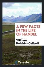 A Few Facts in the Life of Handel