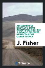 Assessment of Railways: A Mode of Ascertaining the Contributive Value of a Branch to a Main Line ...