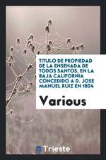 Titulo de Propiedad de la Ensenada de Todos Santos, En La Baja California Concedido a D. Jose Manuel Ruiz En 1804